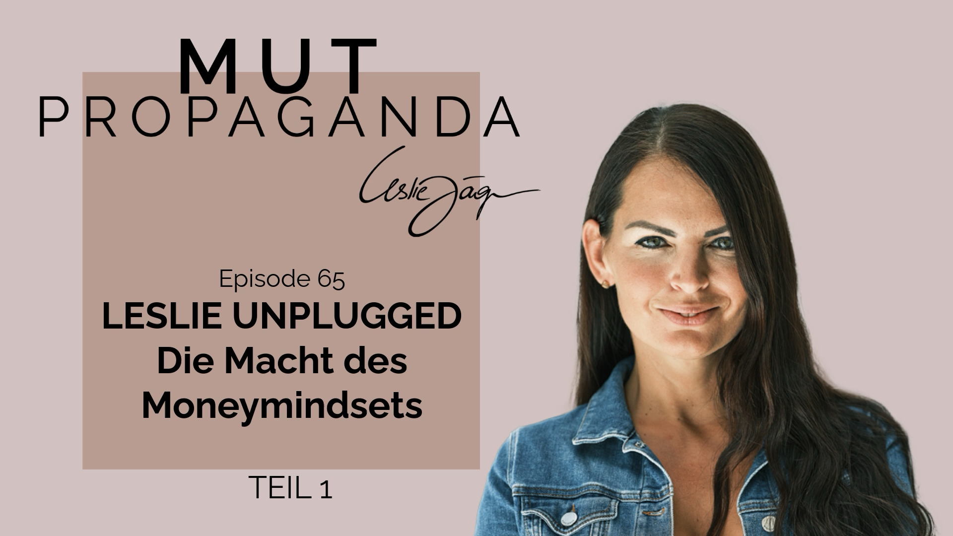 Leslie Unplugged – Die Macht des Moneymindsets – Teil 1